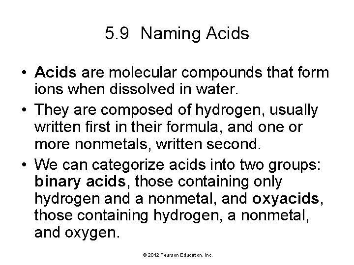 5. 9 Naming Acids • Acids are molecular compounds that form ions when dissolved