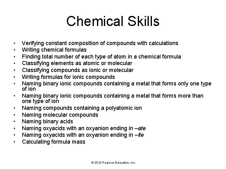 Chemical Skills • • • • Verifying constant composition of compounds with calculations Writing