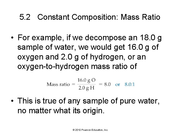 5. 2 Constant Composition: Mass Ratio • For example, if we decompose an 18.