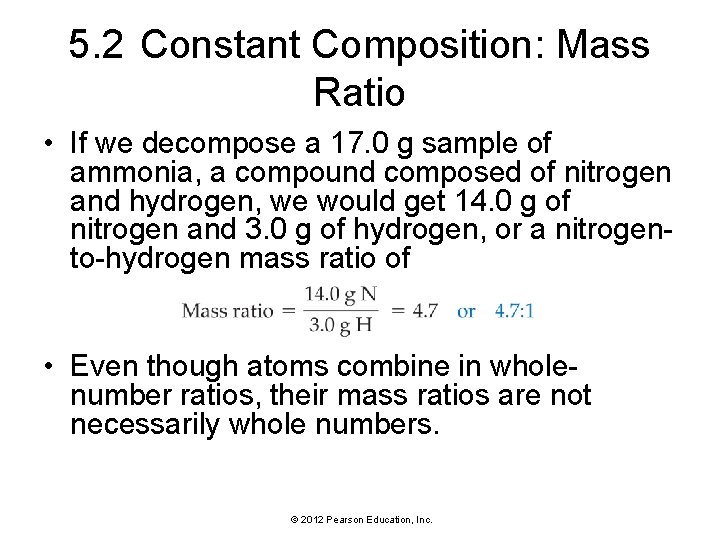 5. 2 Constant Composition: Mass Ratio • If we decompose a 17. 0 g