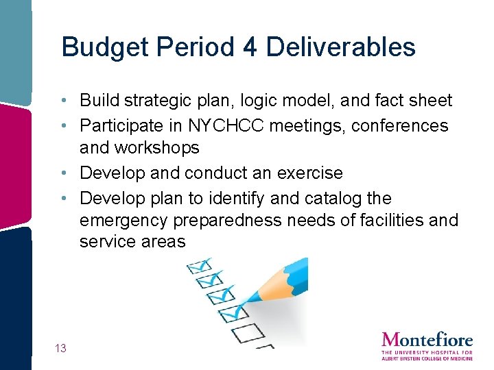 Budget Period 4 Deliverables • Build strategic plan, logic model, and fact sheet • Budget Period 4 Deliverables • Build strategic plan, logic model, and fact sheet •