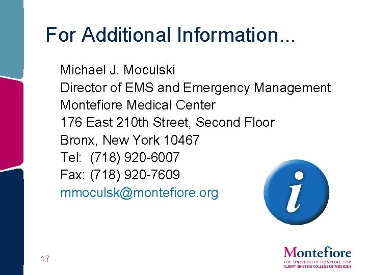 For Additional Information. . . Michael J. Moculski Director of EMS and Emergency Management For Additional Information. . . Michael J. Moculski Director of EMS and Emergency Management