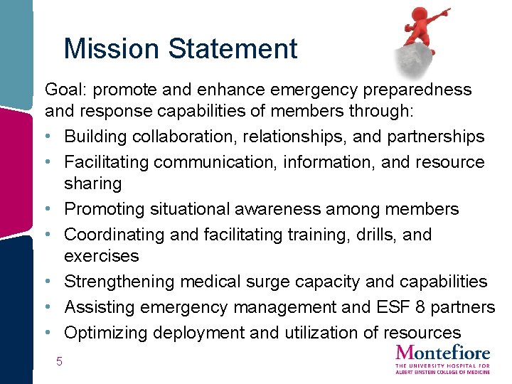 Mission Statement Goal: promote and enhance emergency preparedness and response capabilities of members through: Mission Statement Goal: promote and enhance emergency preparedness and response capabilities of members through: