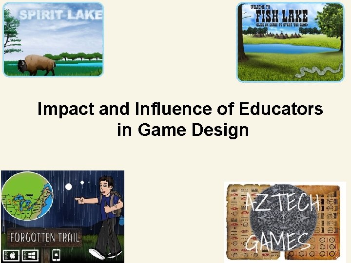 Impact and Influence of Educators in Game Design
