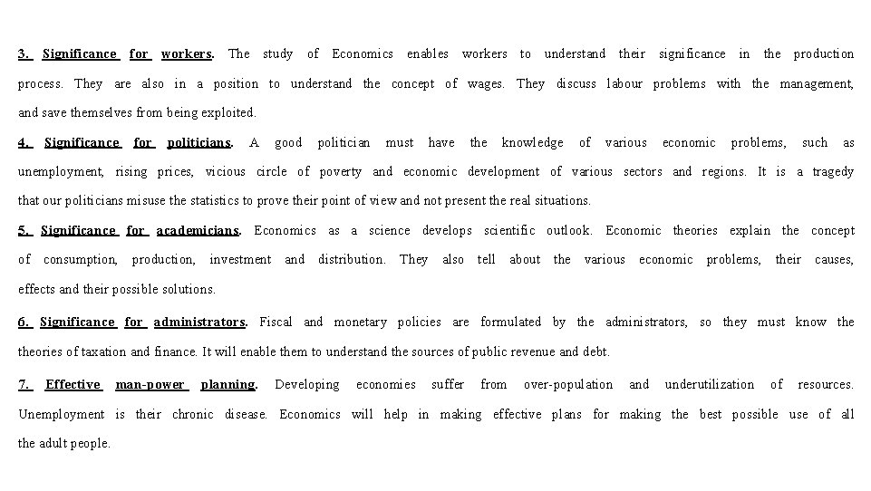 3. Significance for workers. The study of Economics enables workers to understand their significance