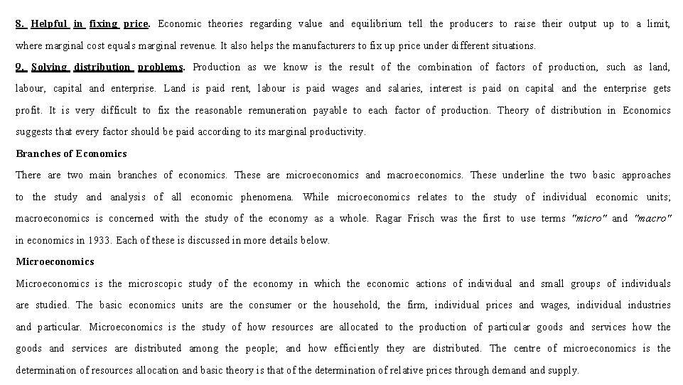 8. Helpful in fixing price. Economic theories regarding value and equilibrium tell the producers