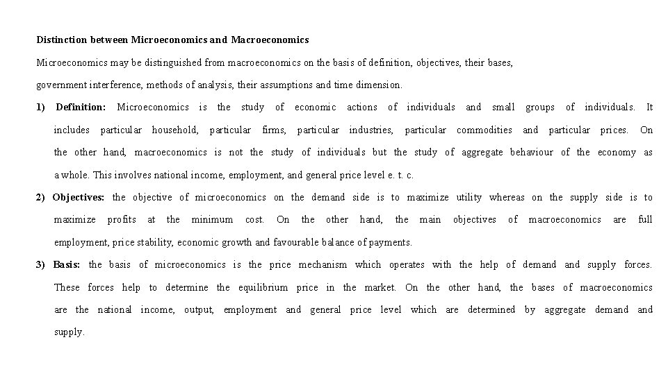 Distinction between Microeconomics and Macroeconomics Microeconomics may be distinguished from macroeconomics on the basis