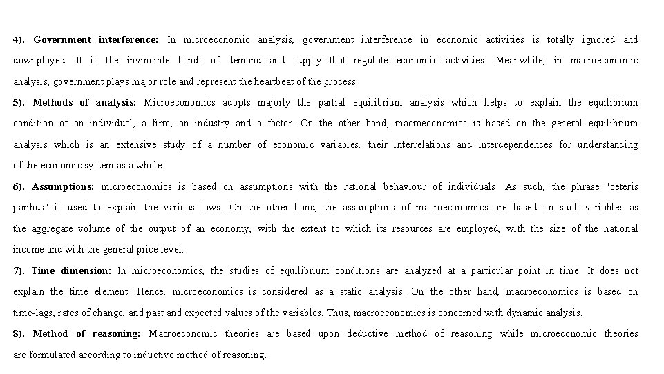 4). Government interference: In microeconomic analysis, government interference in economic activities is totally ignored