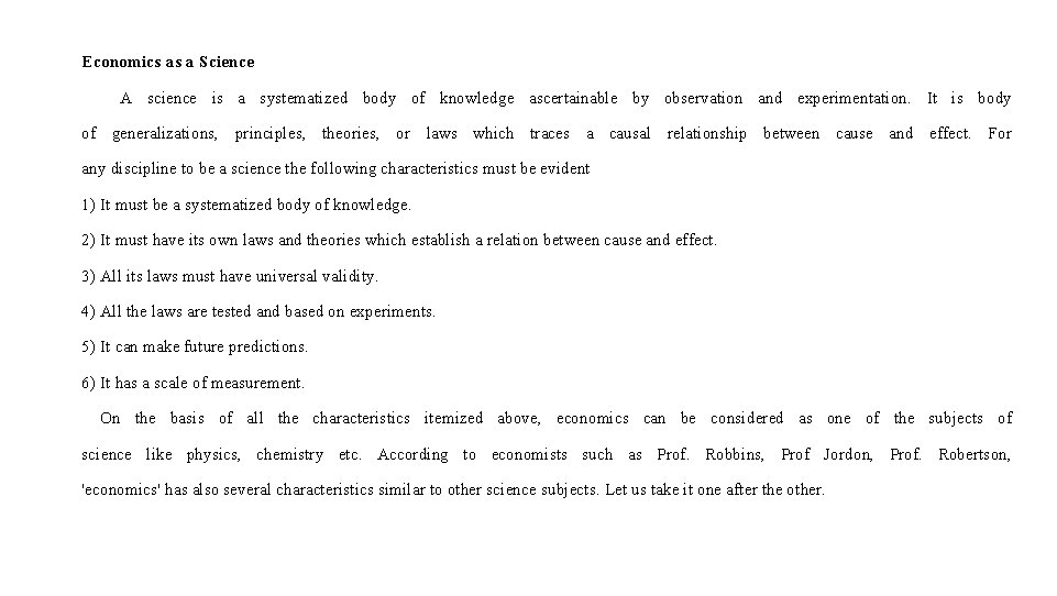 Economics as a Science A science is a systematized body of knowledge ascertainable by