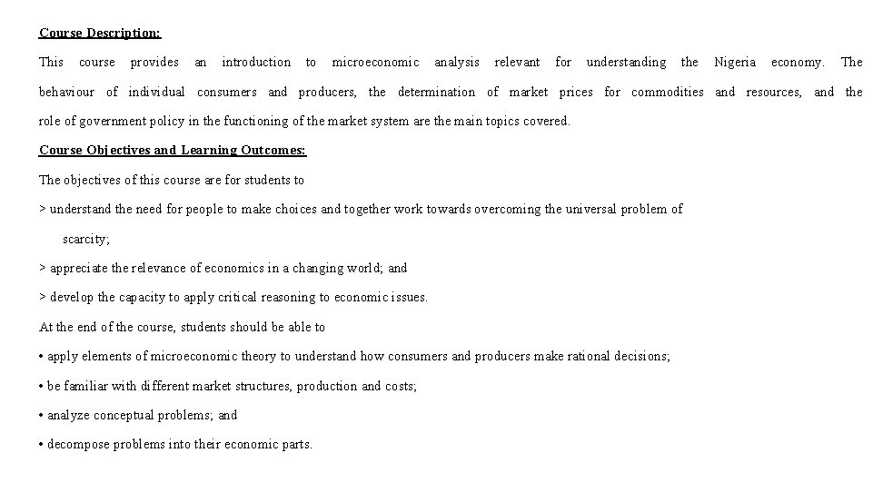 Course Description: This course provides an introduction to microeconomic analysis relevant for understanding the