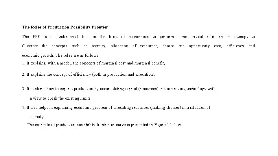 The Roles of Production Possibility Frontier The PPF is a fundamental tool in the