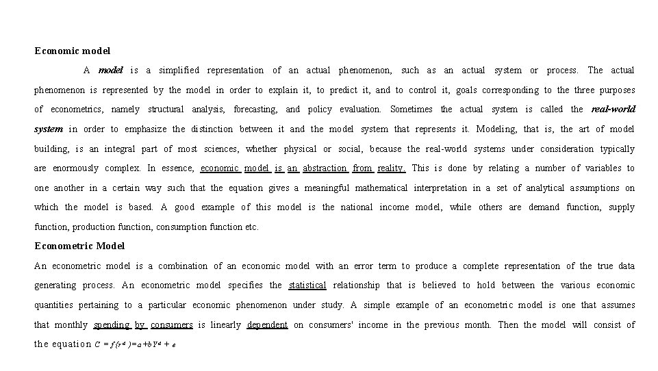 Economic model A model is a simplified representation of an actual phenomenon, such as