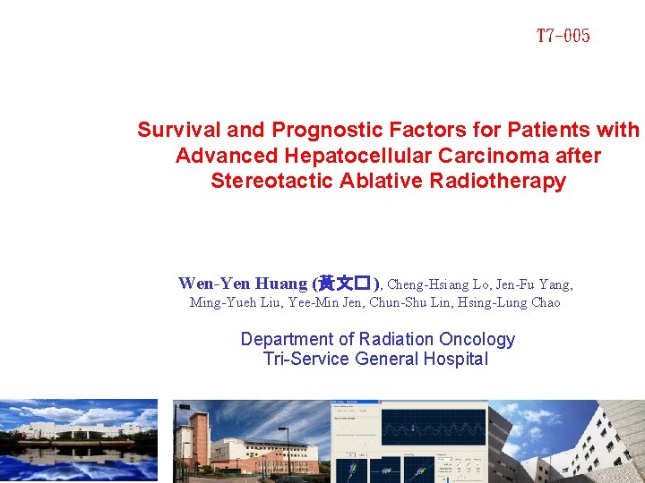 T 7 -005 Survival and Prognostic Factors for Patients with Advanced Hepatocellular Carcinoma after T 7 -005 Survival and Prognostic Factors for Patients with Advanced Hepatocellular Carcinoma after