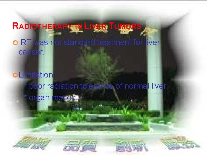 RADIOTHERAPY IN LIVER TUMORS ¢ RT was not standard treatment for liver cancer. ¢ RADIOTHERAPY IN LIVER TUMORS ¢ RT was not standard treatment for liver cancer. ¢