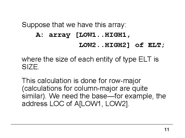 Implementing multidimensional arrays (2) Suppose that we have this array: A: array [LOW 1.