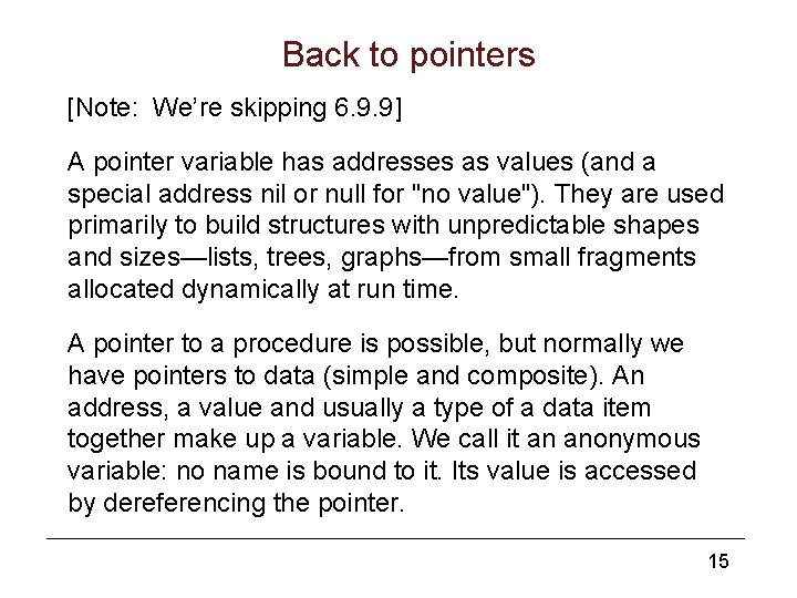 Back to pointers [Note: We’re skipping 6. 9. 9] A pointer variable has addresses