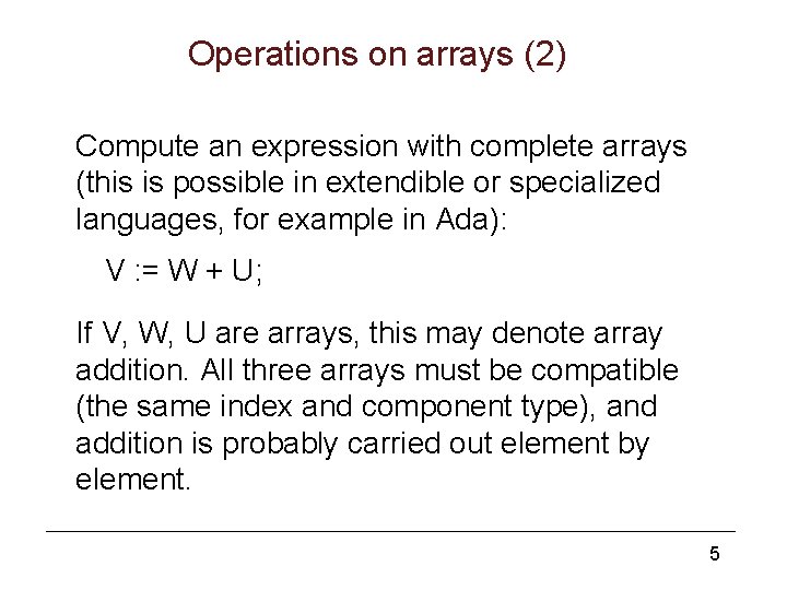 Operations on arrays (2) Compute an expression with complete arrays (this is possible in