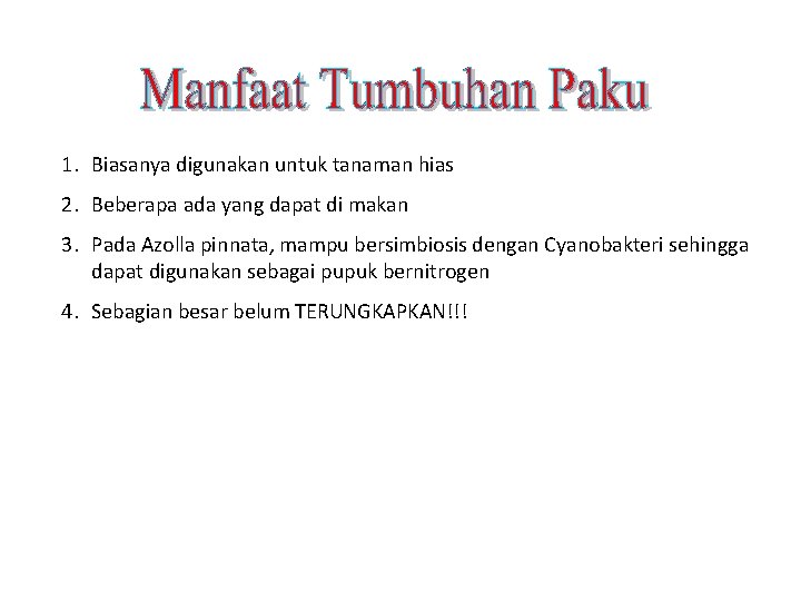 1. Biasanya digunakan untuk tanaman hias 2. Beberapa ada yang dapat di makan 3.