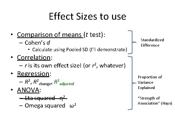 Effect Sizes to use • Comparison of means (t test): – Cohen’s d •