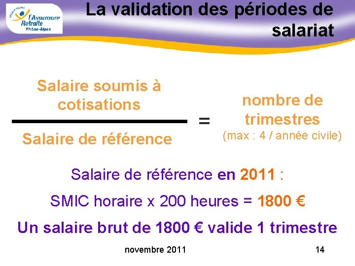 La validation des périodes de salariat Salaire soumis à cotisations Salaire de référence =