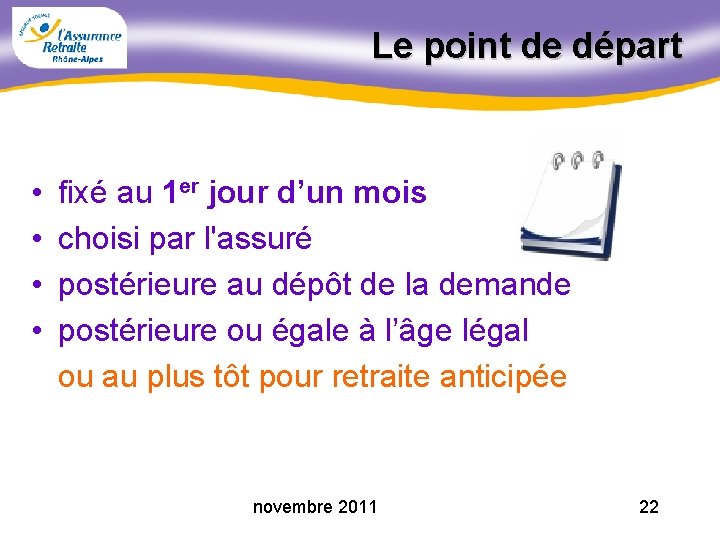 Le point de départ • fixé au 1 er jour d’un mois • choisi