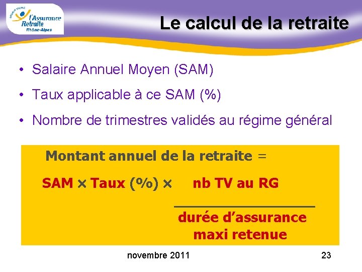 Le calcul de la retraite • Salaire Annuel Moyen (SAM) • Taux applicable à