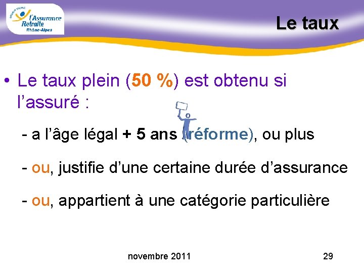 Le taux • Le taux plein (50 %) est obtenu si l’assuré : -
