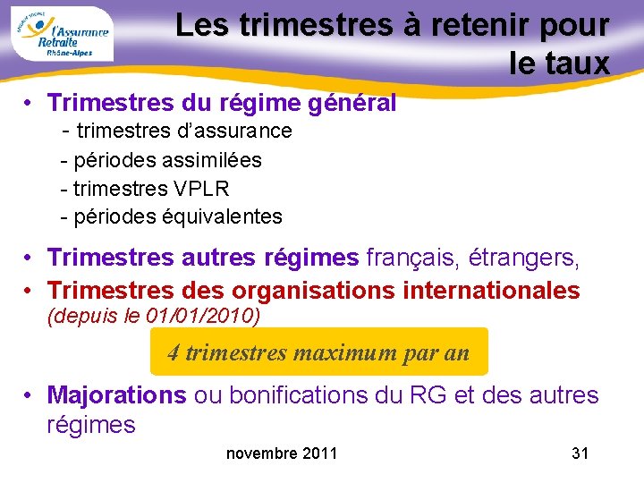 Les trimestres à retenir pour le taux • Trimestres du régime général - trimestres