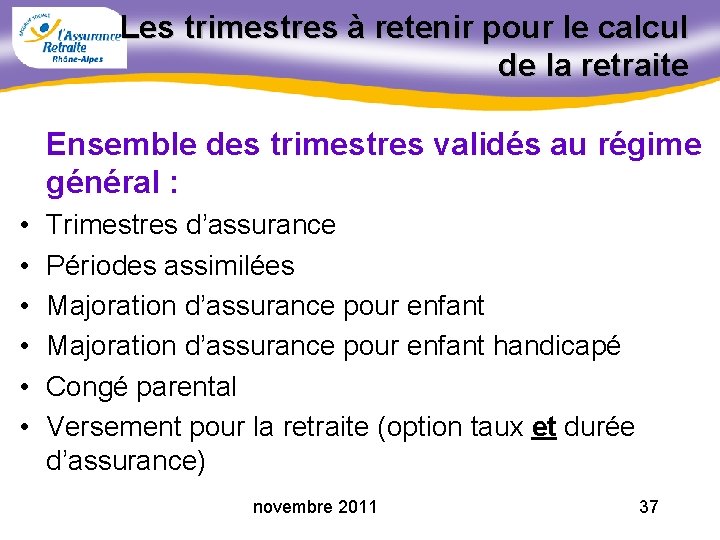 Les trimestres à retenir pour le calcul de la retraite Ensemble des trimestres validés