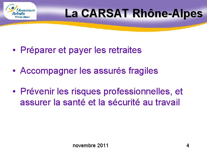 La CARSAT Rhône-Alpes • Préparer et payer les retraites • Accompagner les assurés fragiles