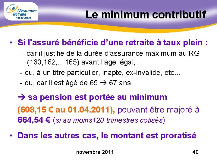 Le minimum contributif • Si l'assuré bénéficie d’une retraite à taux plein : -