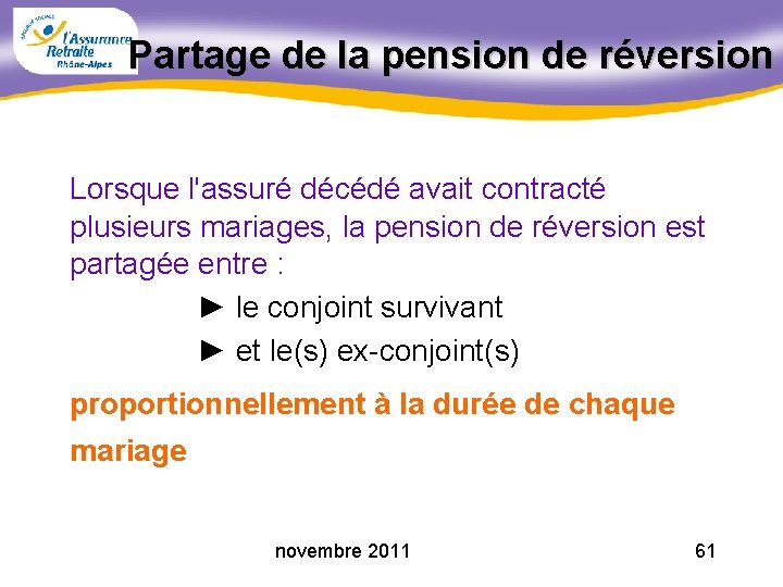 Partage de la pension de réversion Lorsque l'assuré décédé avait contracté plusieurs mariages, la
