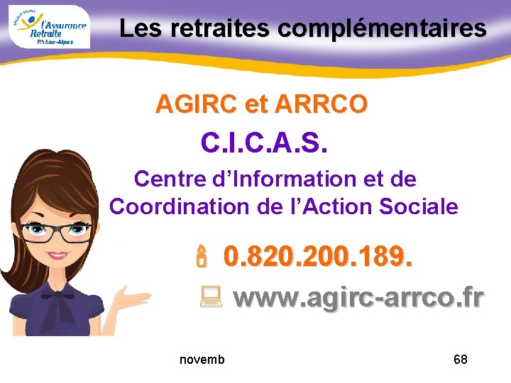 Les retraites complémentaires AGIRC et ARRCO C. I. C. A. S. Centre d’Information et