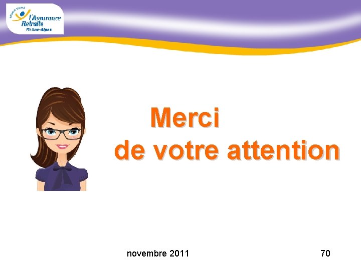  Merci de votre attention novembre 2011 70 
