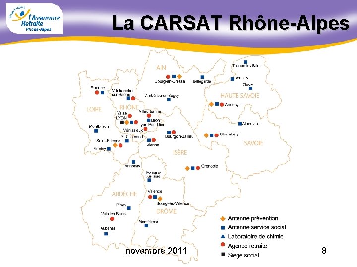 La CARSAT Rhône-Alpes novembre 2011 8 