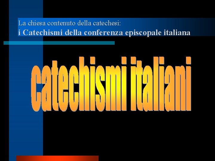 La chiesa contenuto della catechesi: i Catechismi della conferenza episcopale italiana 