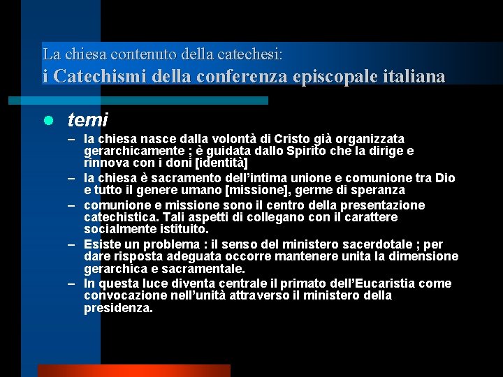 La chiesa contenuto della catechesi: i Catechismi della conferenza episcopale italiana l temi –