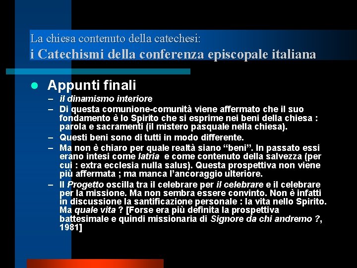 La chiesa contenuto della catechesi: i Catechismi della conferenza episcopale italiana l Appunti finali