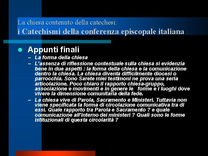 La chiesa contenuto della catechesi: i Catechismi della conferenza episcopale italiana l Appunti finali