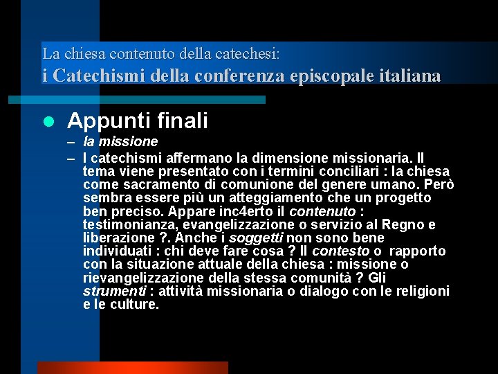 La chiesa contenuto della catechesi: i Catechismi della conferenza episcopale italiana l Appunti finali