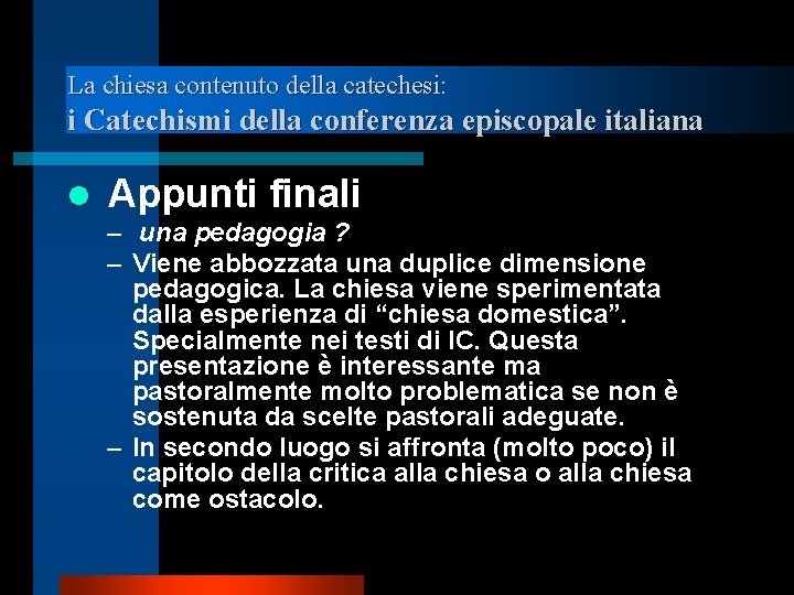 La chiesa contenuto della catechesi: i Catechismi della conferenza episcopale italiana l Appunti finali