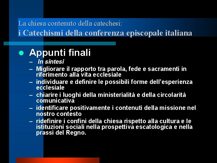 La chiesa contenuto della catechesi: i Catechismi della conferenza episcopale italiana l Appunti finali