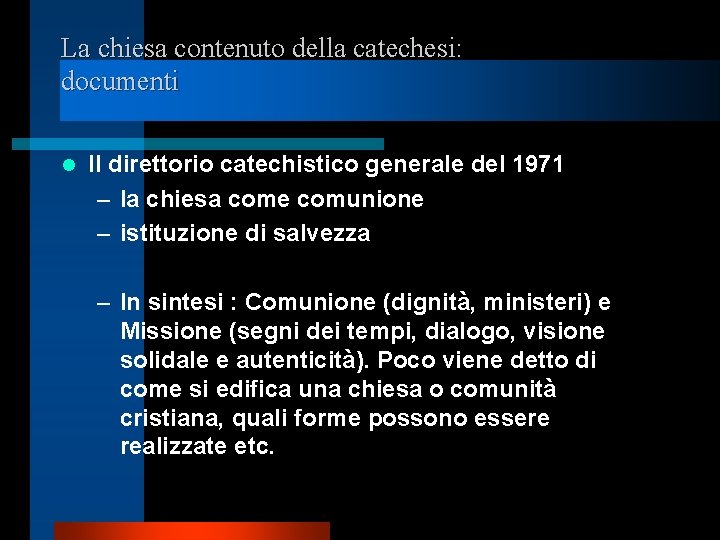 La chiesa contenuto della catechesi: documenti l Il direttorio catechistico generale del 1971 –