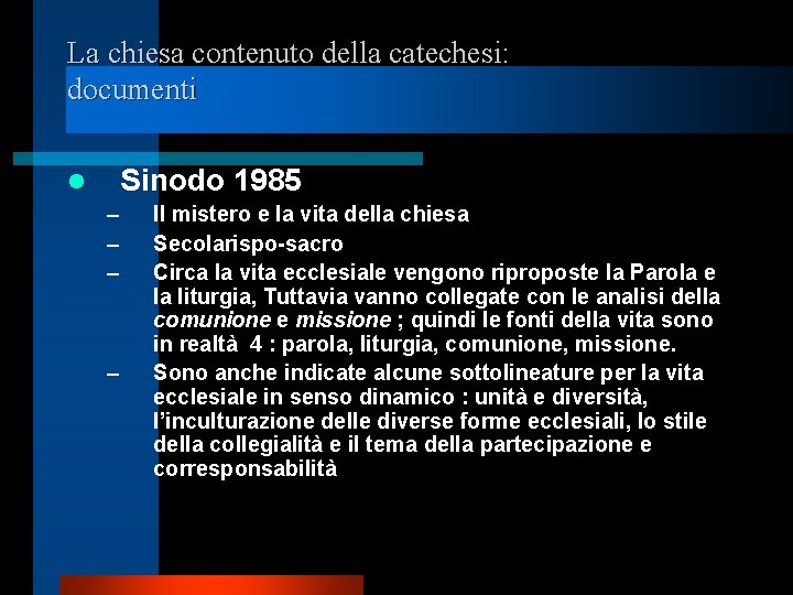 La chiesa contenuto della catechesi: documenti Sinodo 1985 l – – Il mistero e