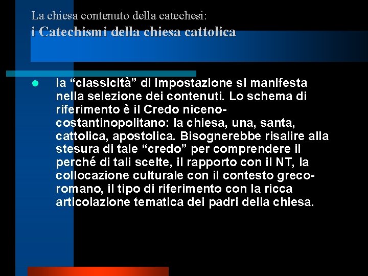 La chiesa contenuto della catechesi: i Catechismi della chiesa cattolica l la “classicità” di
