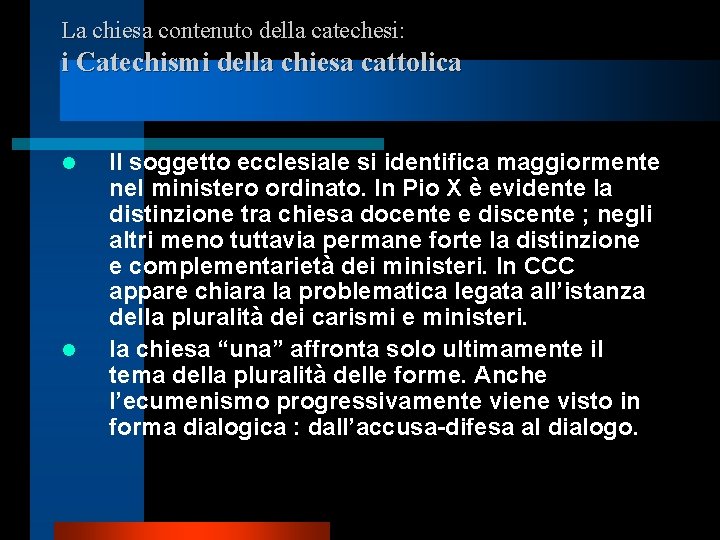 La chiesa contenuto della catechesi: i Catechismi della chiesa cattolica l l Il soggetto