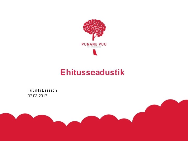 Ehitusseadustik Tuulikki Laesson 02. 03. 2017 