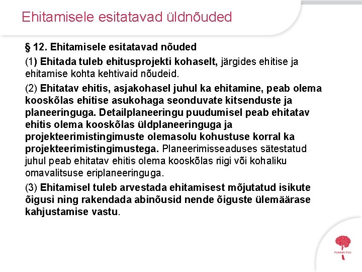 Ehitamisele esitatavad üldnõuded § 12. Ehitamisele esitatavad nõuded (1) Ehitada tuleb ehitusprojekti kohaselt, järgides