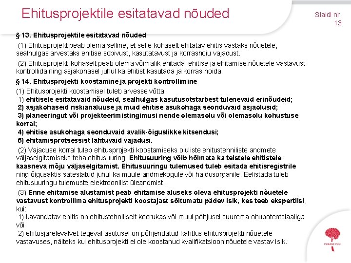 Ehitusprojektile esitatavad nõuded § 13. Ehitusprojektile esitatavad nõuded (1) Ehitusprojekt peab olema selline, et