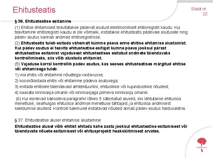 Ehitusteatis § 36. Ehitusteatise esitamine (1) Ehitise ehitamisest teavitatakse pädevat asutust elektrooniliselt ehitisregistri kaudu.